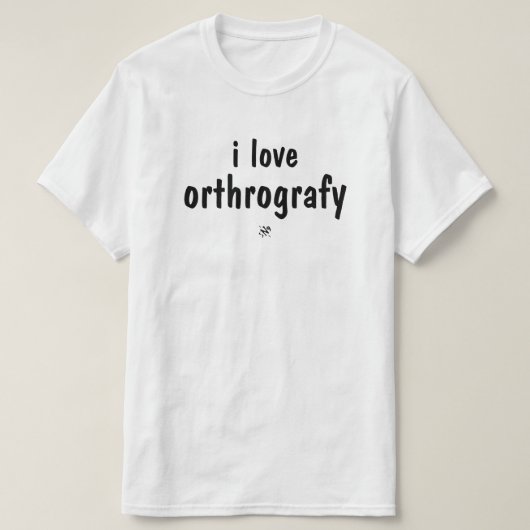 I Love Orthography Funny Spelling Joke T-Shirt Tシャツ (デザイン正面)