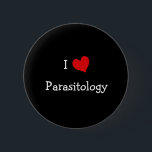 I Love Parasitology 缶バッジ<br><div class="desc">An "I Love" heart design for high school science teachers,  college professors,  biologists,  students,  and everyone else that loves biological sciences.</div>