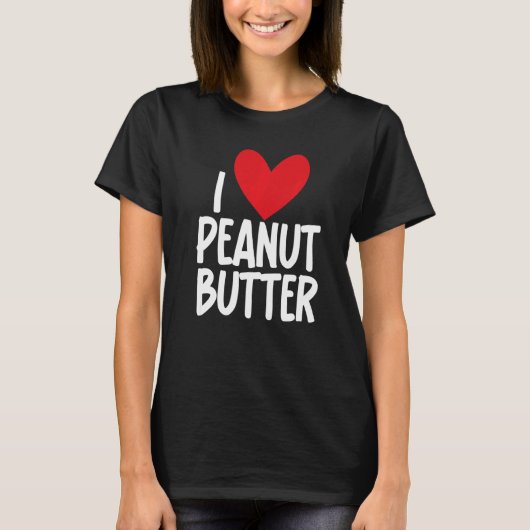 I Love Peanut Butter Graphic Print for Unisex Tシャツ (正面)