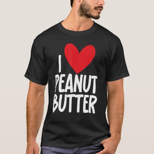I Love Peanut Butter   Graphic Print for Unisex Tシャツ (正面)