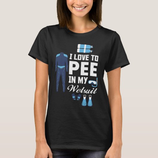 I love Pee In My Wetsuit Diver Scuba Funny Freediv Tシャツ (正面)
