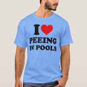 I Love Peeing in Pools Funny Pee in Pool Swimming  Tシャツ (正面)