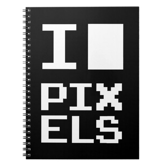 I Love Pixels,ギークデザイン，ピクセルアート ノートブック (正面)