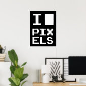 I Love Pixels,ギークデザイン，ピクセルアート ポスター (ホームオフィス)