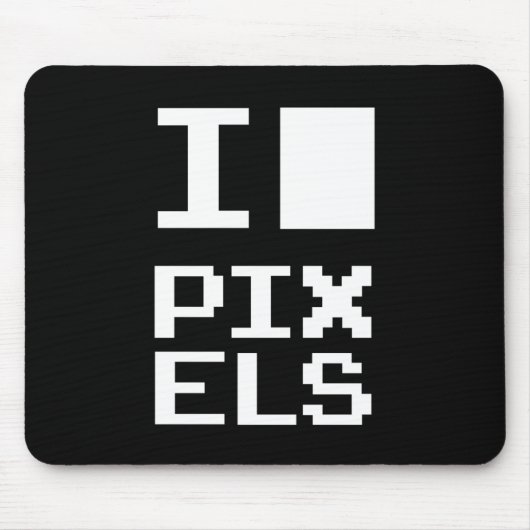 I Love Pixels,ギークデザイン，ピクセルアート マウスパッド (正面)