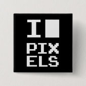 I Love Pixels,ギークデザイン，ピクセルアート 缶バッジ (正面)
