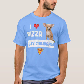 I Love Pizza And My Chihuahua Dog Owner Pepperoni  Tシャツ
