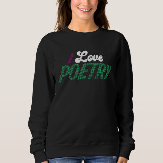 I Love Poetry Poetry スウェットシャツ