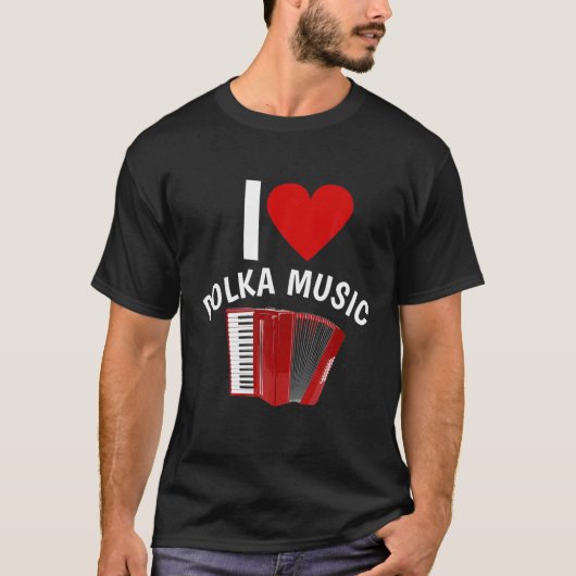 I Love Polka Music Accordion Player Tシャツ (正面)