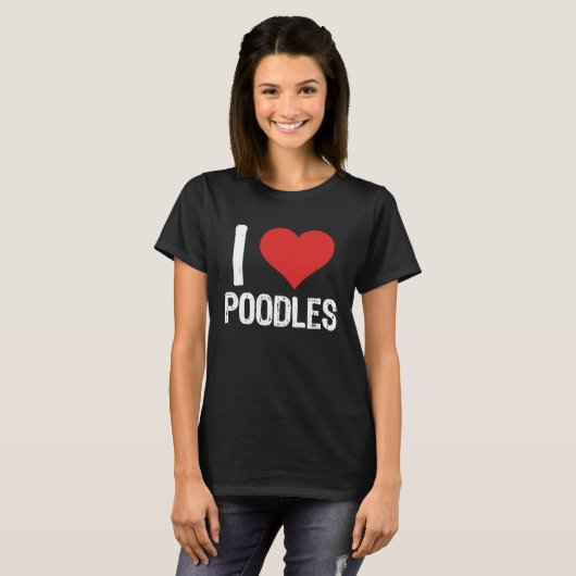 I Love Poodles Tシャツ (正面フル)