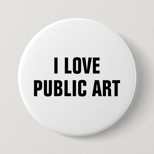 I Love Public Art™  Button (Customize It!) 缶バッジ (正面)