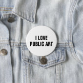 I Love Public Art™  Button (Customize It!) 缶バッジ (インサイチュ)