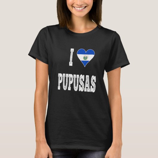 I love Pupusa from El Salvador   Tシャツ (正面)