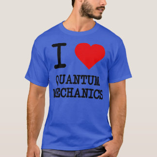 I Love Quantum Mechanics 1 Tシャツ