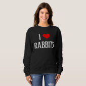 I Love Rabbits I Heart Rabbits Bunnies Bunny Rabbi スウェットシャツ (正面フル)