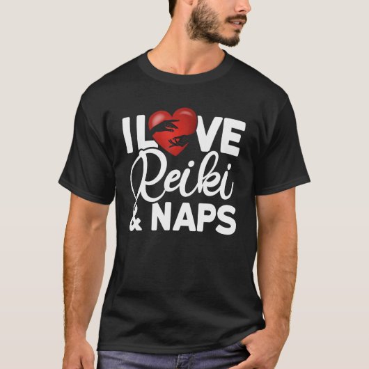 I Love Reiki & Naps Reiki Healing Master Tシャツ (正面)