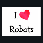 I Love Robots ポスター<br><div class="desc">"I Love Robots" heart design on great gift ideas.</div>