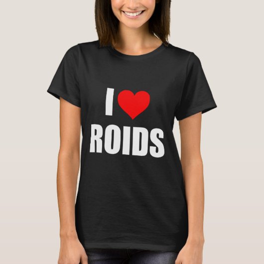 I Love Roids Tシャツ (正面)