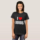 I Love Roids Tシャツ (正面フル)