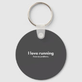 I Love Running From My Problems Funny Quotes  キーホルダー (正面)