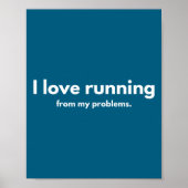 I Love Running From My Problems Funny Quotes  ポスター (正面)