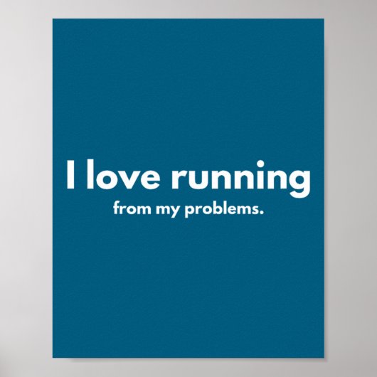 I Love Running From My Problems Funny Quotes  ポスター (正面)