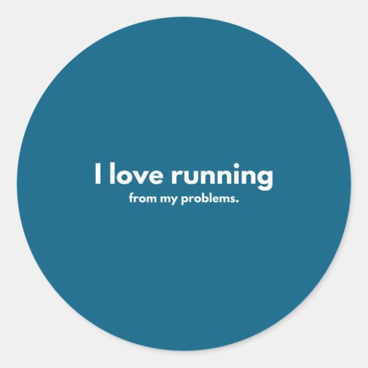 I Love Running From My Problems Funny Quotes  ラウンドシール (正面)