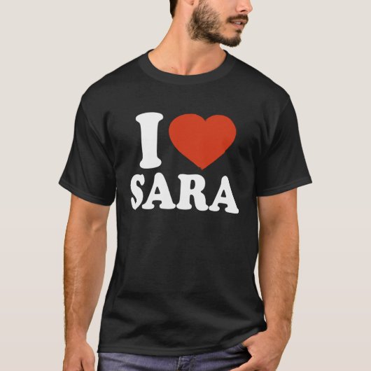 I Love Sara I Heart Sara Red Heart Valentine Tシャツ (正面)