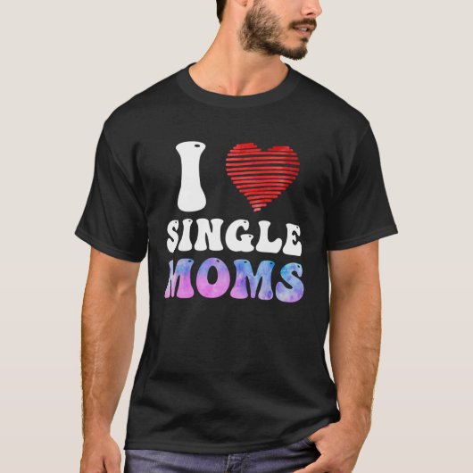 I love Single Moms Party Single Men Tシャツ (正面)