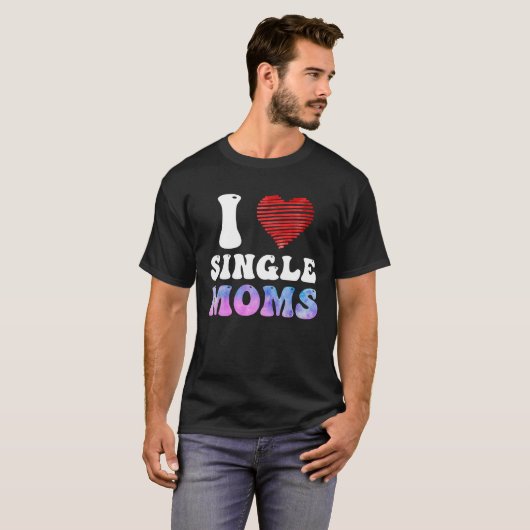 I love Single Moms Party Single Men Tシャツ (正面フル)