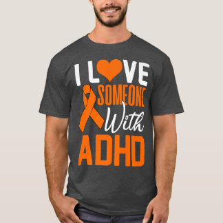 I Love Someone With ADHD Awareness Day Warrior Ora Tシャツ