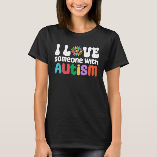 I Love someone with Autism awareness Autism Mom Au Tシャツ (正面)