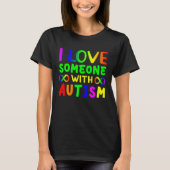 I love someone with Autism Child Awareness Choose  Tシャツ (正面)