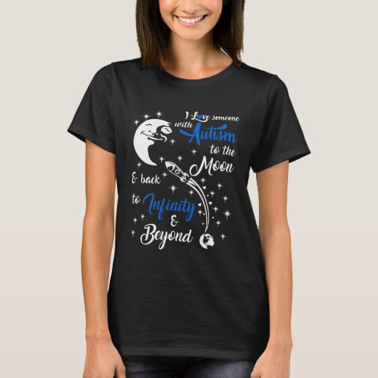 I Love Someone with Autism To The Moon and Back In Tシャツ (正面)