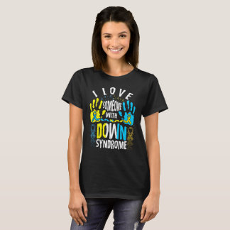 I Love Someone with Down Syndrome Trisomy Tシャツ