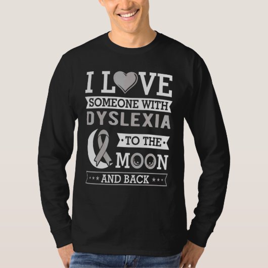 I Love Someone With Dyslexia To The Moon And Back  Tシャツ (正面)