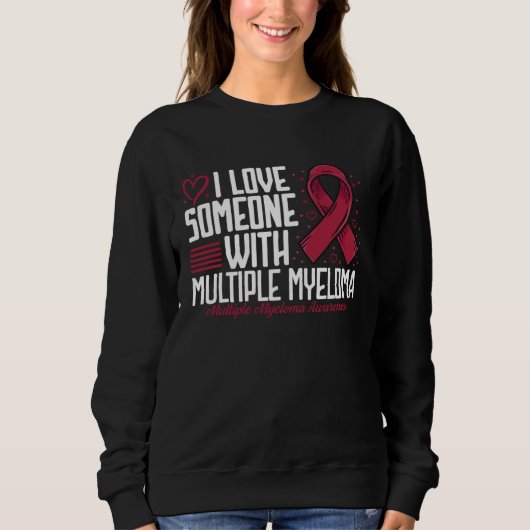 I Love Someone with Multiple Myeloma Awareness スウェットシャツ (正面)