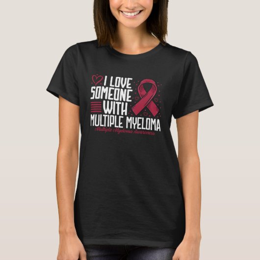 I Love Someone with Multiple Myeloma Awareness Tシャツ (正面)