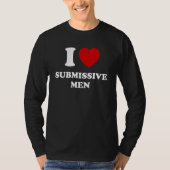I Love Submissive Men I Heart Submissive Men Tシャツ (正面)