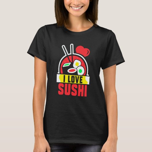 I Love Sushi Eat Sayings Meal Tシャツ (正面)