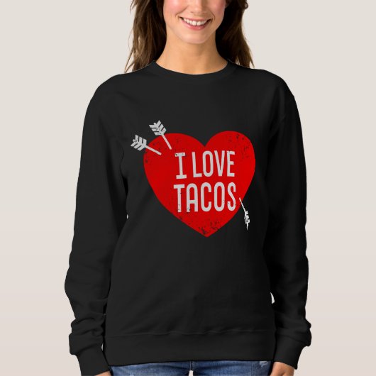 I Love Tacos Anti Valentine's Day Sarcasm Heart Re スウェットシャツ (正面)