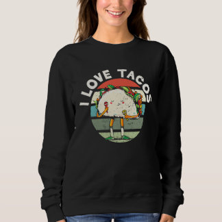 I Love Tacos Cinco De Mayo Mexican Taco Food Fiest スウェットシャツ