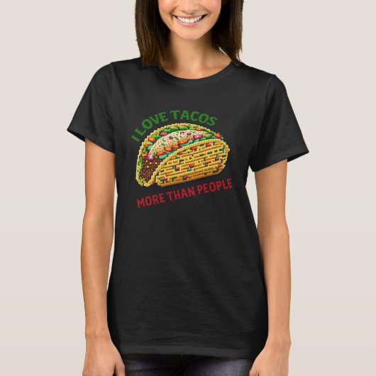 I Love Tacos More Than People Mexican Food Men Wom Tシャツ (正面)