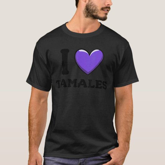 I Love Tamales Mexican Food  8 Tシャツ (正面)