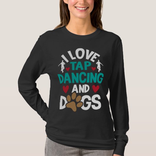 I Love Tap Dancing And Dogs Dance Competition Cho Tシャツ (正面)