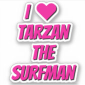 I Love Tarzan The SurfMan Fan Stickers シール (正面)