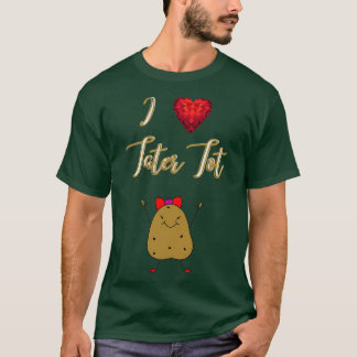 I Love Tater Tot Funny Cute Potato  Tシャツ