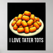 I Love Tater Tots -  ポスター (正面)