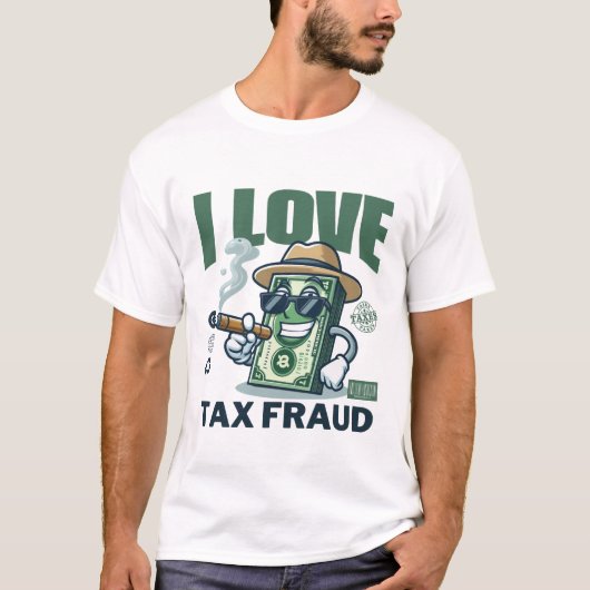 I love tax fraud tシャツ (正面)