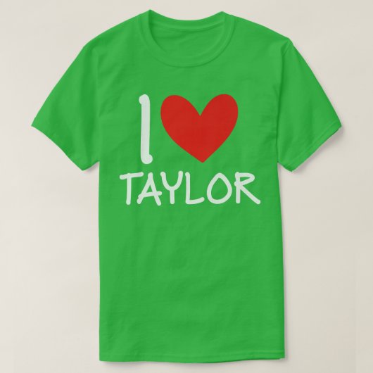I Love Taylor Name パーソナライズされた Girl Woman Bff Fri Tシャツ (デザイン正面)